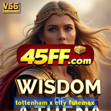 tottenham x city futemax